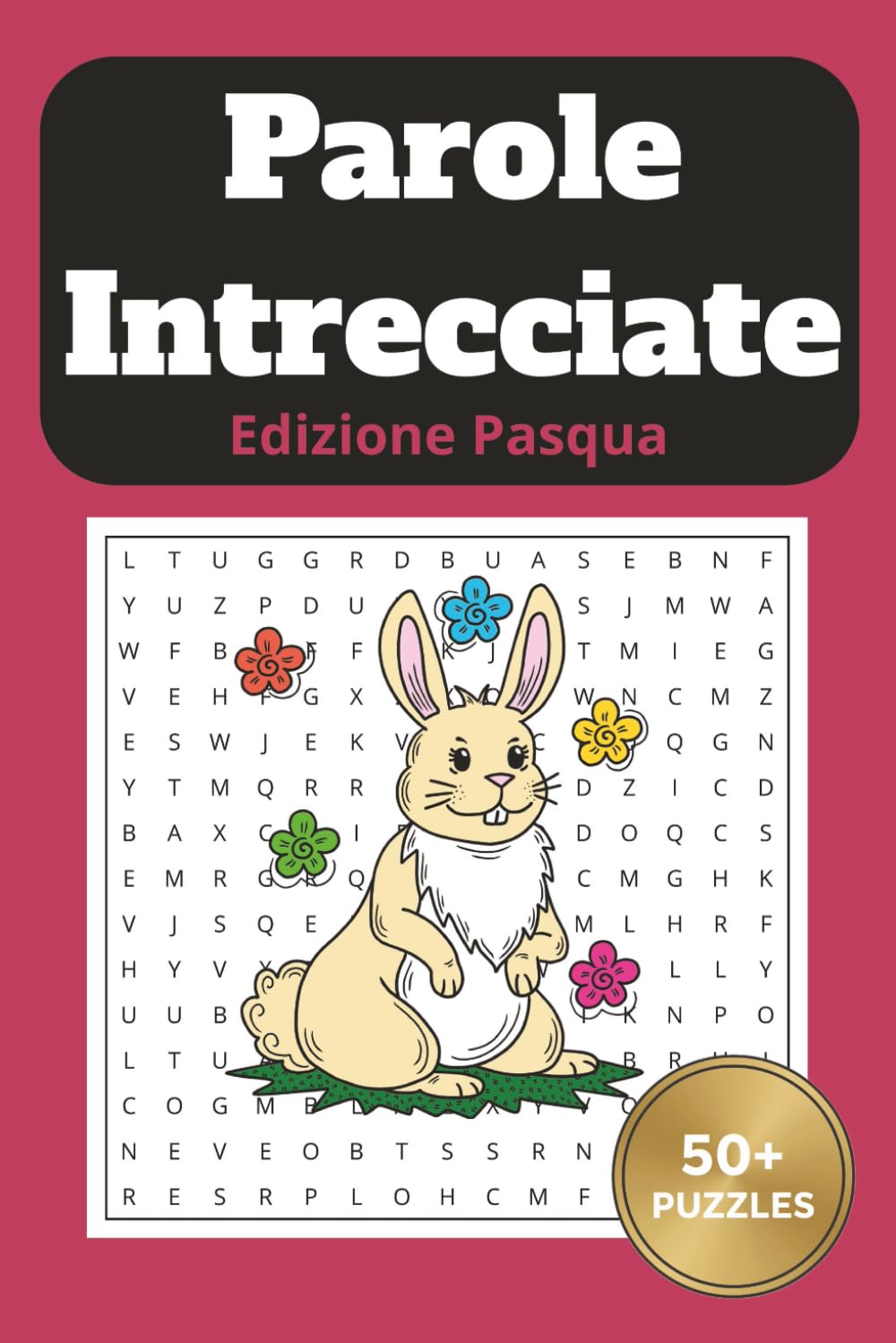 Parole Intrecciate Edizione Pasqua: Crucipuzzle a Tema Pasquale per Adulti, Anziani e Adolescenti
