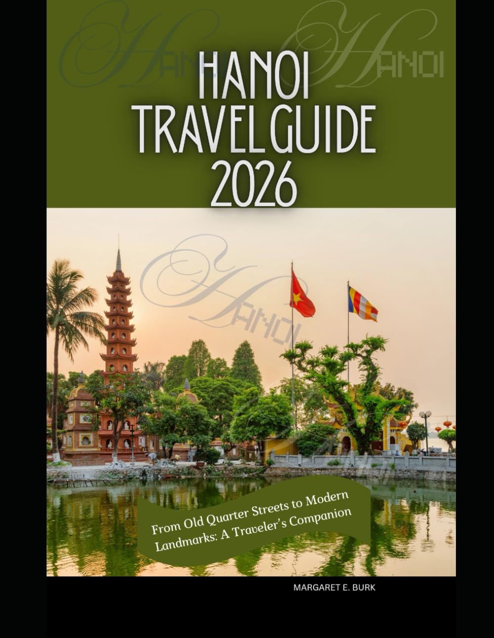 Hanoi Travel Guide 2026: From Old Quarter Streets to Modern Landmarks: A Traveler’s Companion (WorldSmart Travel Guide Series 2026)