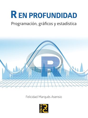 R en profundidad. Programación, gráficos y estadística