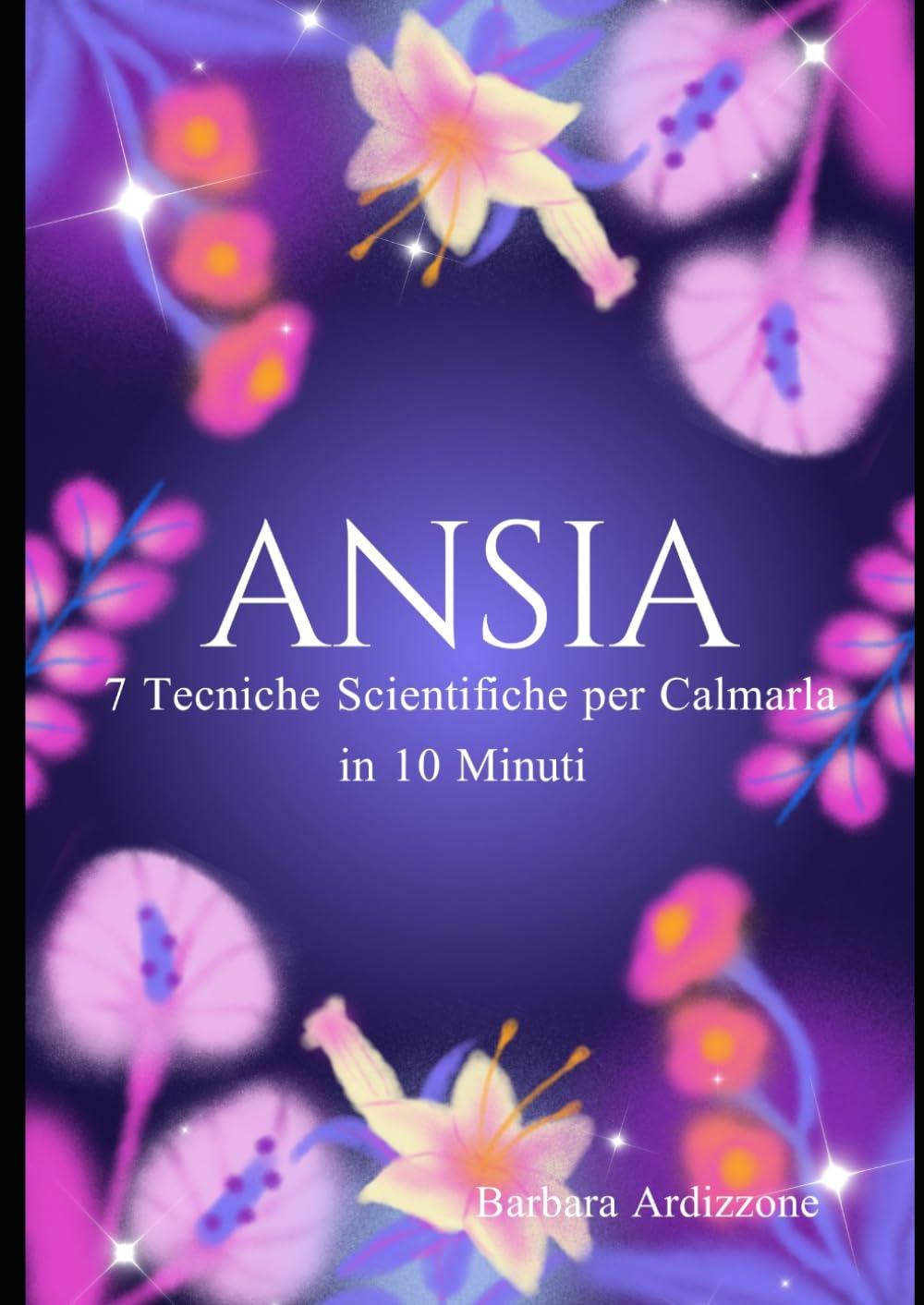 ANSIA: 7 Tecniche Scientifiche per Calmarla in 10 Minuti