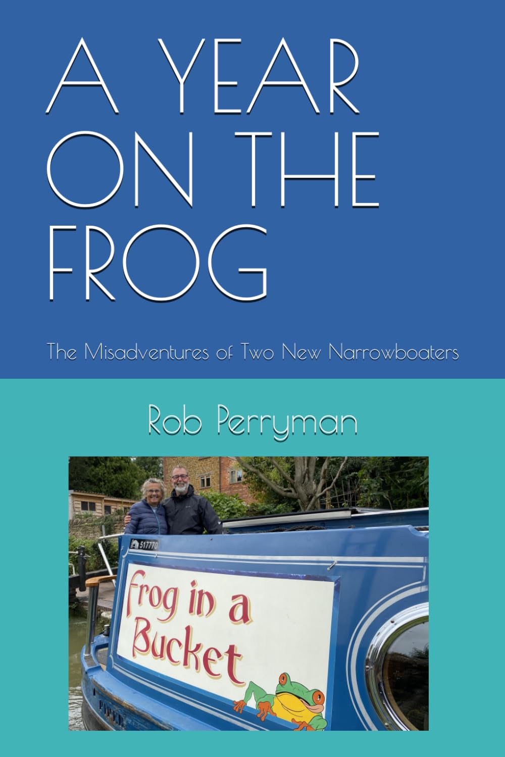 A YEAR ON THE FROG: The Misadventures of Two New Narrowboaters