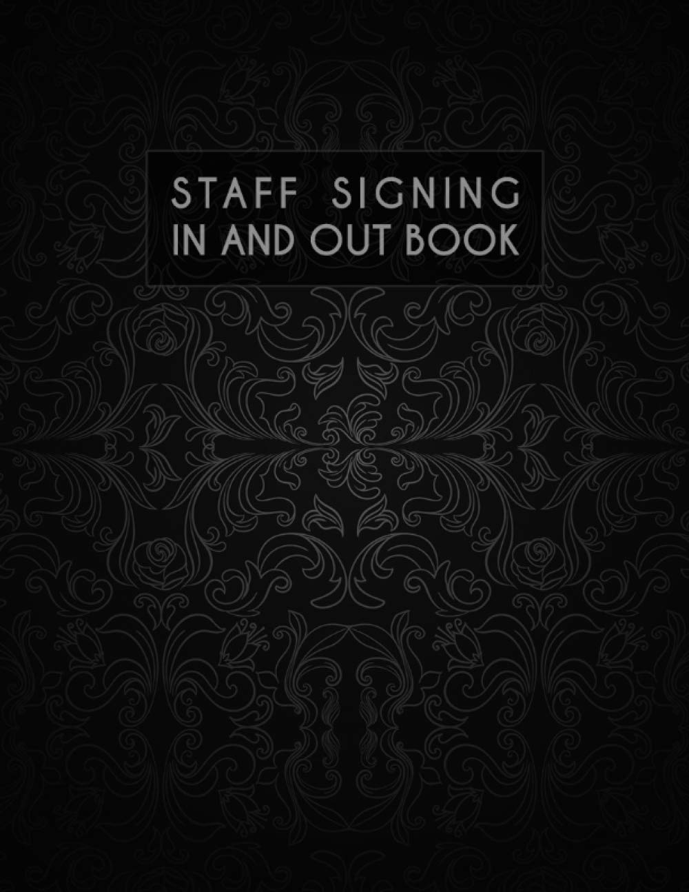 Staff Sign In Book: Employee Sign in and Out book, Staff Contact Tracing Register for businesses to comply with test and trace, health and safety, infection control