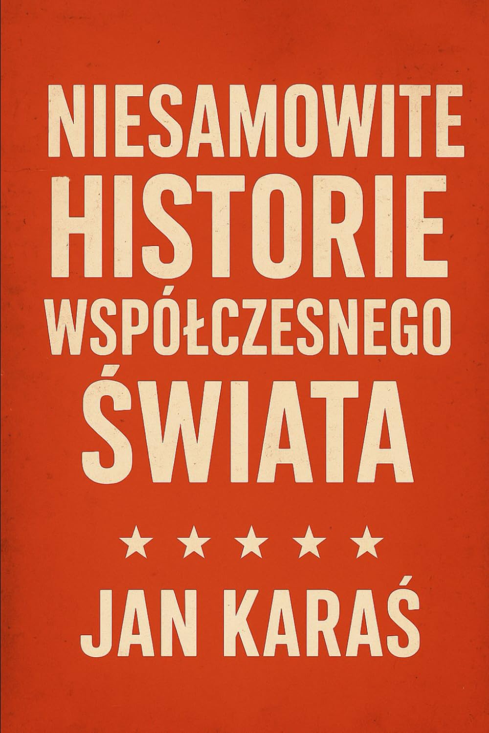 NIESAMOWITE HISTORIE WSPÓŁCZESNEGO ŚWIATA