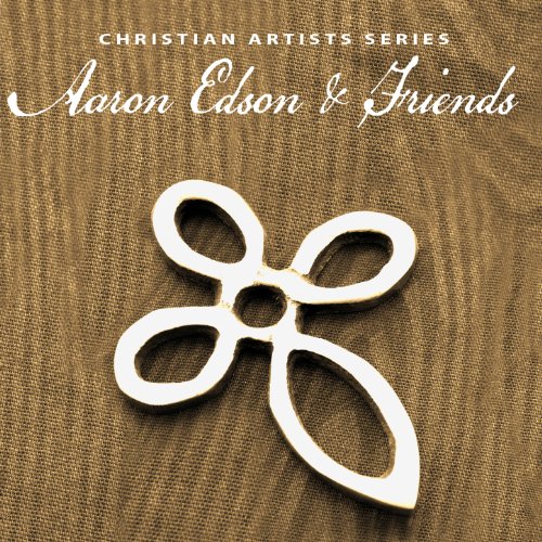 Play Christian Artists Series: Aaron Edson & Friends by VARIOUS ARTISTS ...
