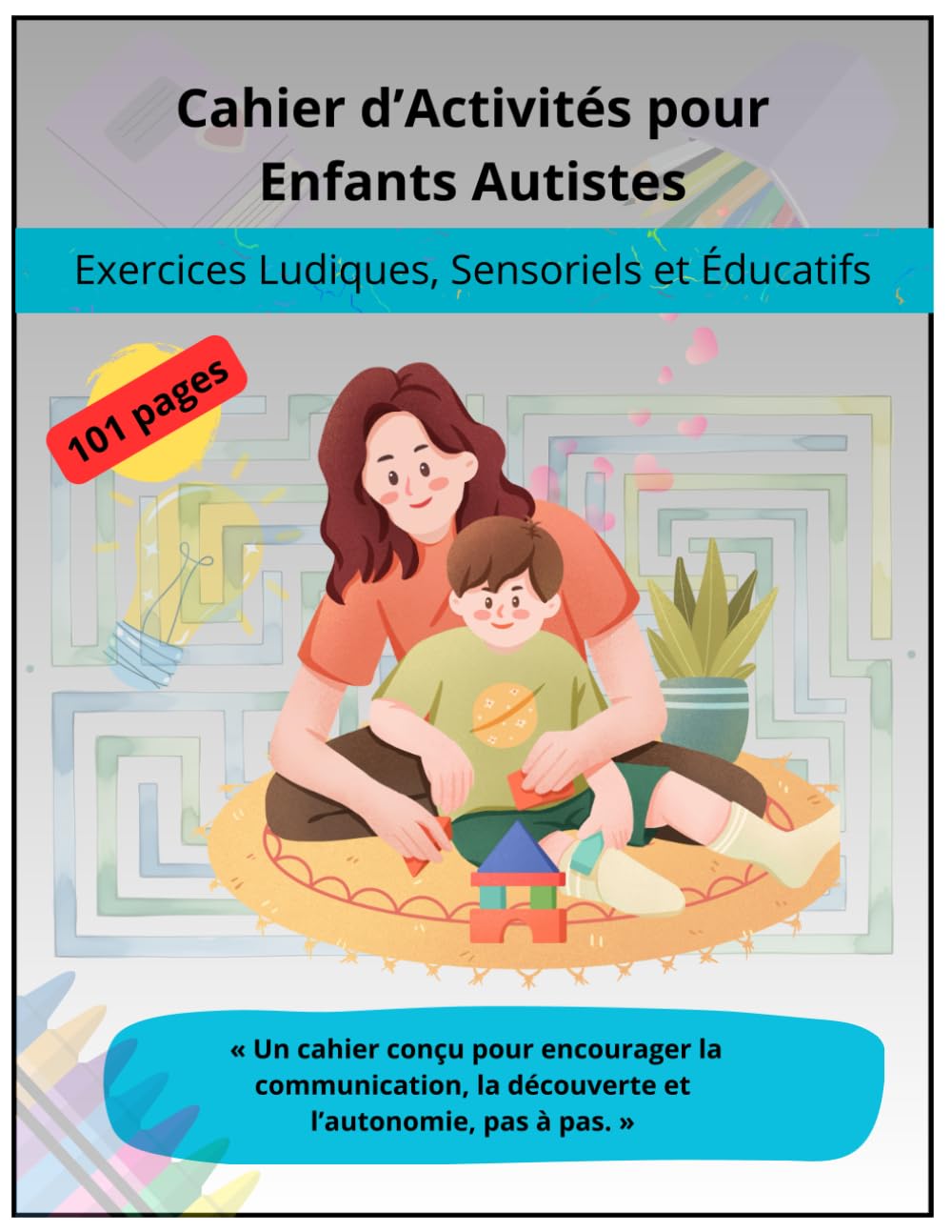 Cahier d’Activités pour Enfants Autistes: Exercices Ludiques, Sensoriels et éducatIf - autiste parents - activité pour autistes - livre d'activité
