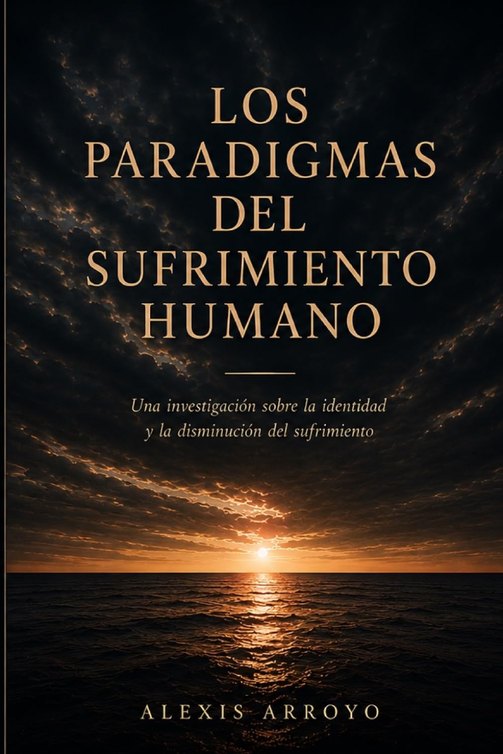 LOS PARADIGMAS DEL SUFRIMIENTO HUMANO: Una investigación sobre la identidad y la reducción del sufrimiento