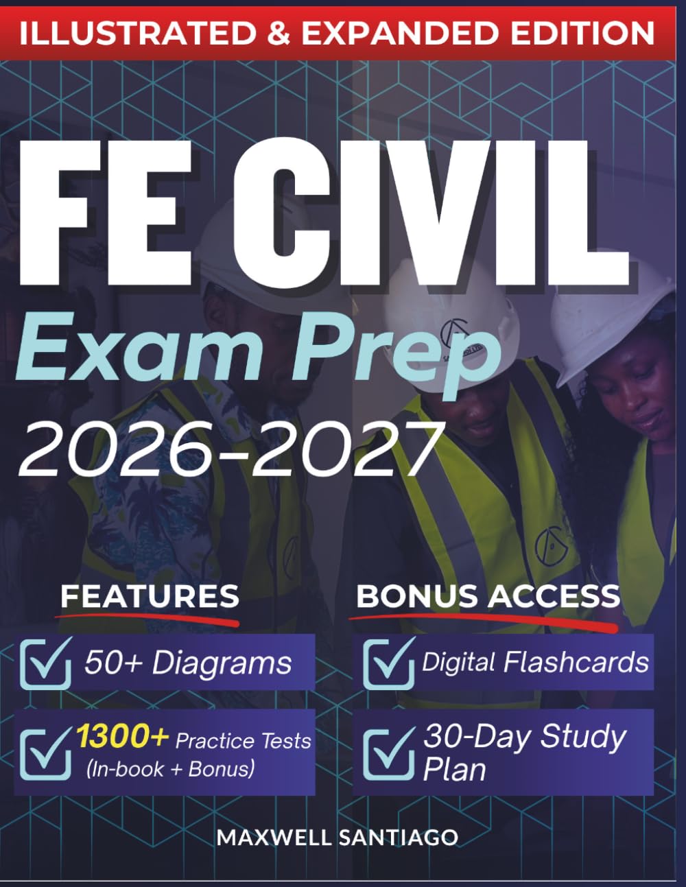FE CIVIL EXAM PREP 2026 – 2027: Expanded Edition with Detailed Review Aligned to NCEES Specifications, 1300+ Questions and Answers and Hours of E-Learning Access to Pass the Exam