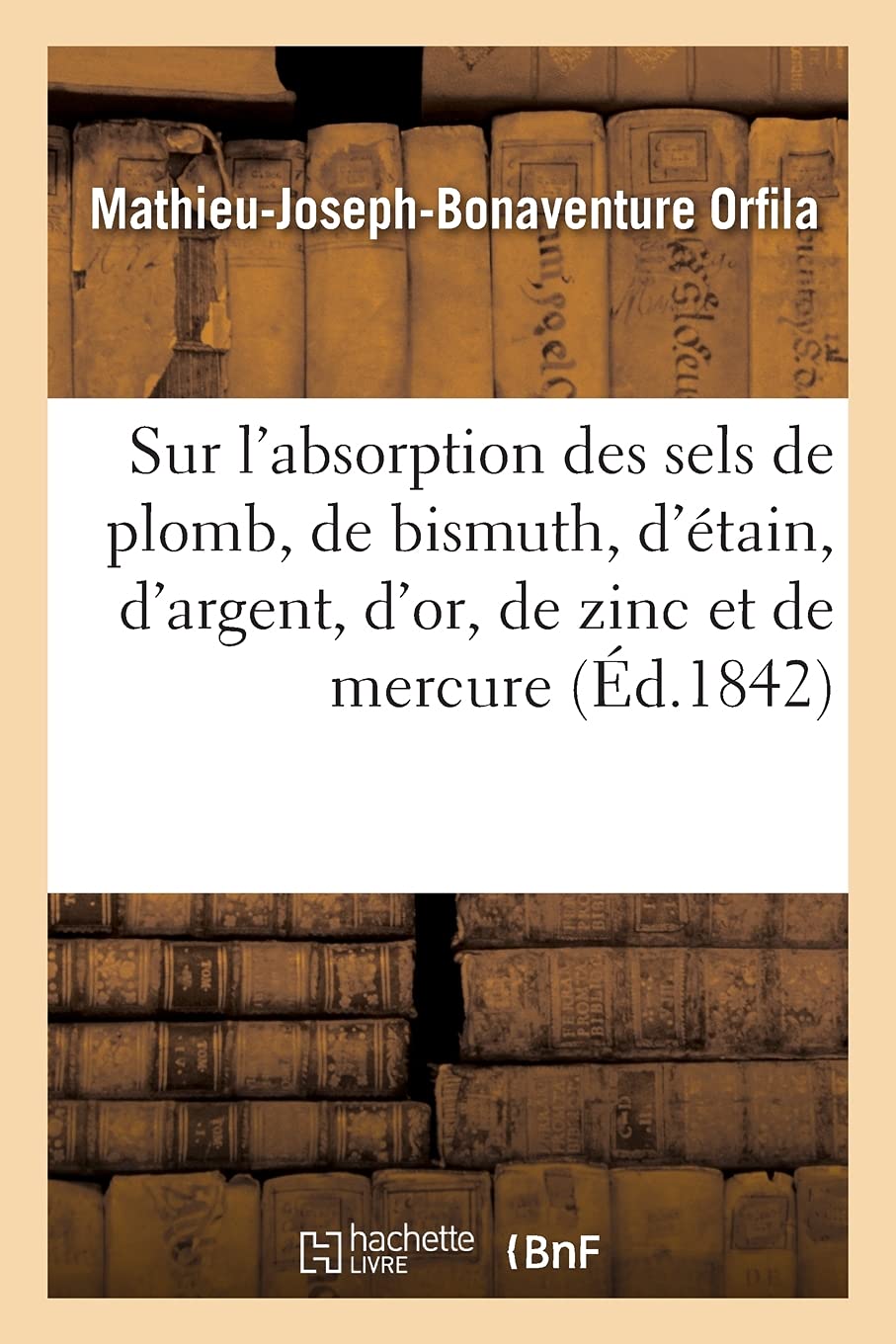 Mémoire Sur l'Absorption Des Sels de Plomb, de Bis: Et de Mercure
