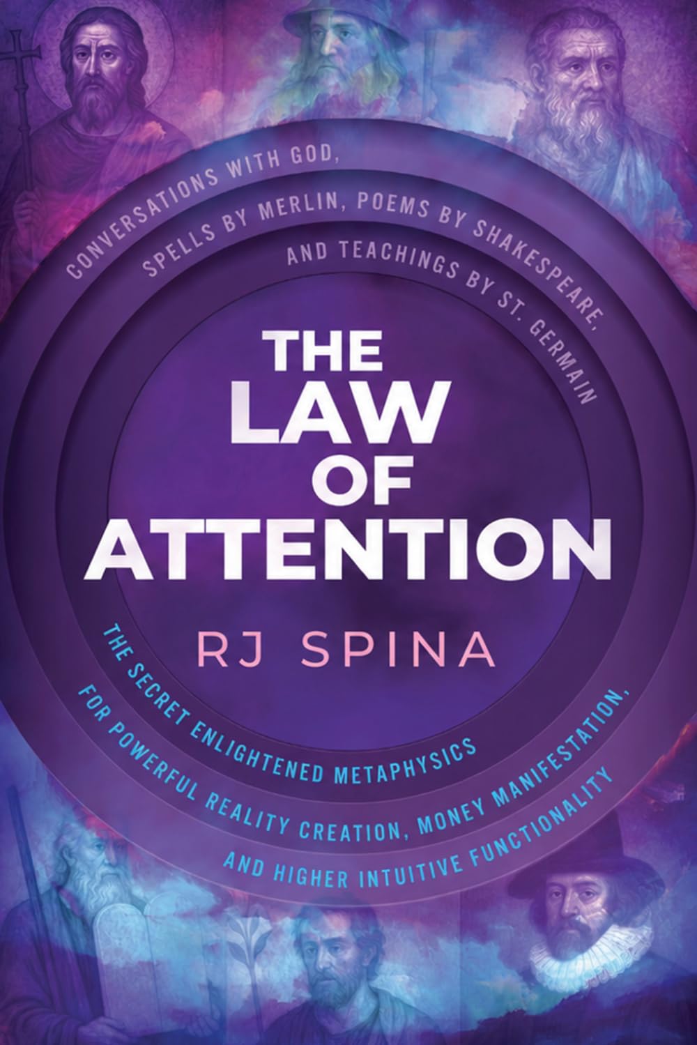 The Law of Attention: The Secret Enlightened Metaphysics for Powerful Reality Creation, Money Manifestation, and Higher Intuitive Functionality