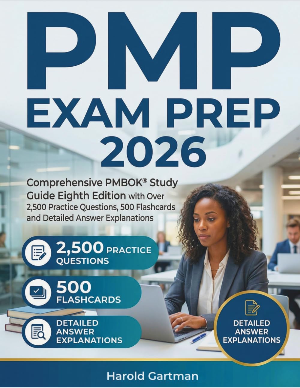 PMP EXAM PREP 2026: Comprehensive PMBOK Study Guide Eighth Edition with Over 2,500 Practice Questions, 500 Flashcards and Detailed Answer Explanations