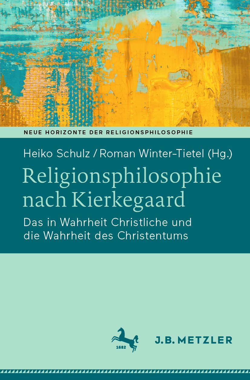 Religionsphilosophie nach Kierkegaard: Das in Wahrheit Christliche und die Wahrheit des Christentums (Neue Horizonte der Religionsphilosophie)