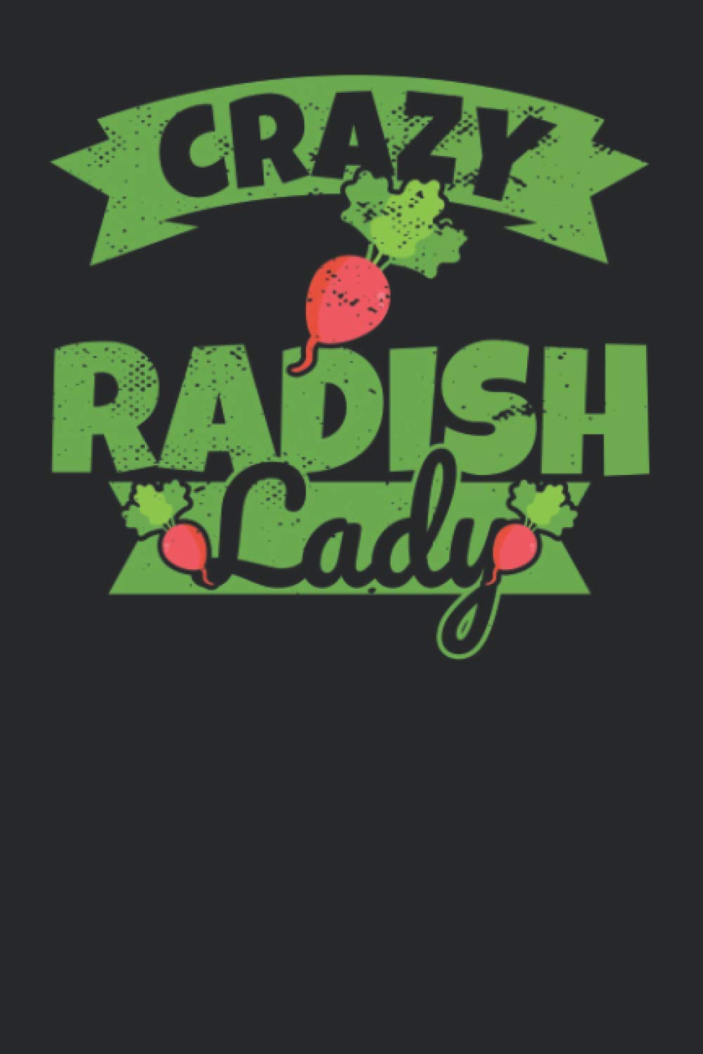 Notebook lined: Crazy Radish Lady