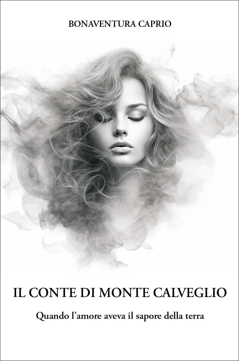 Il conte di Monte Caldeggio. Quando l'amore aveva il sapore della terra.