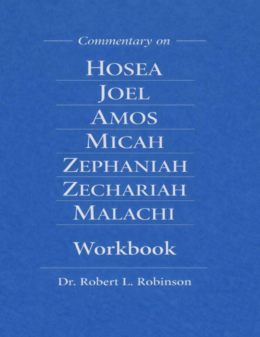 Commentary On Hosea Joel Amos Micah Zephaniah Zechariah Malachi Workbook