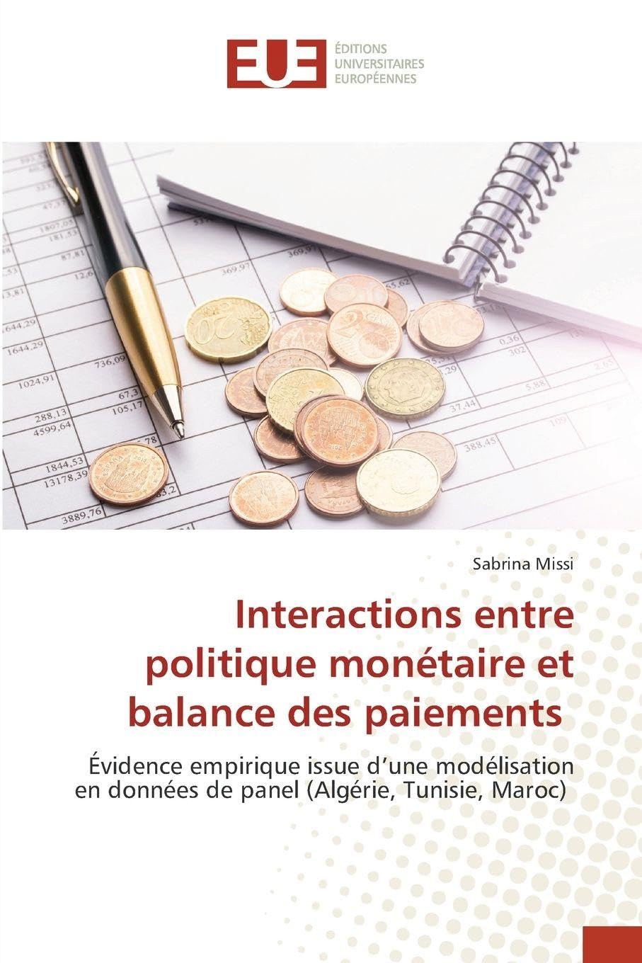 Interactions entre politique monétaire et balance des paiements: Évidence empirique issue d’une modélisation en données de panel (Algérie, Tunisie, Maroc)