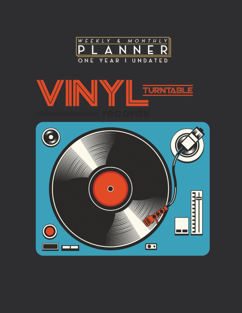 Weekly & Monthly Planner One Year Undated: Retro LP Vinyl Record Turntable Player DJ Music 8.5x11 Large Organizer | Calendar Schedule & Agenda with Inspirational Quotes