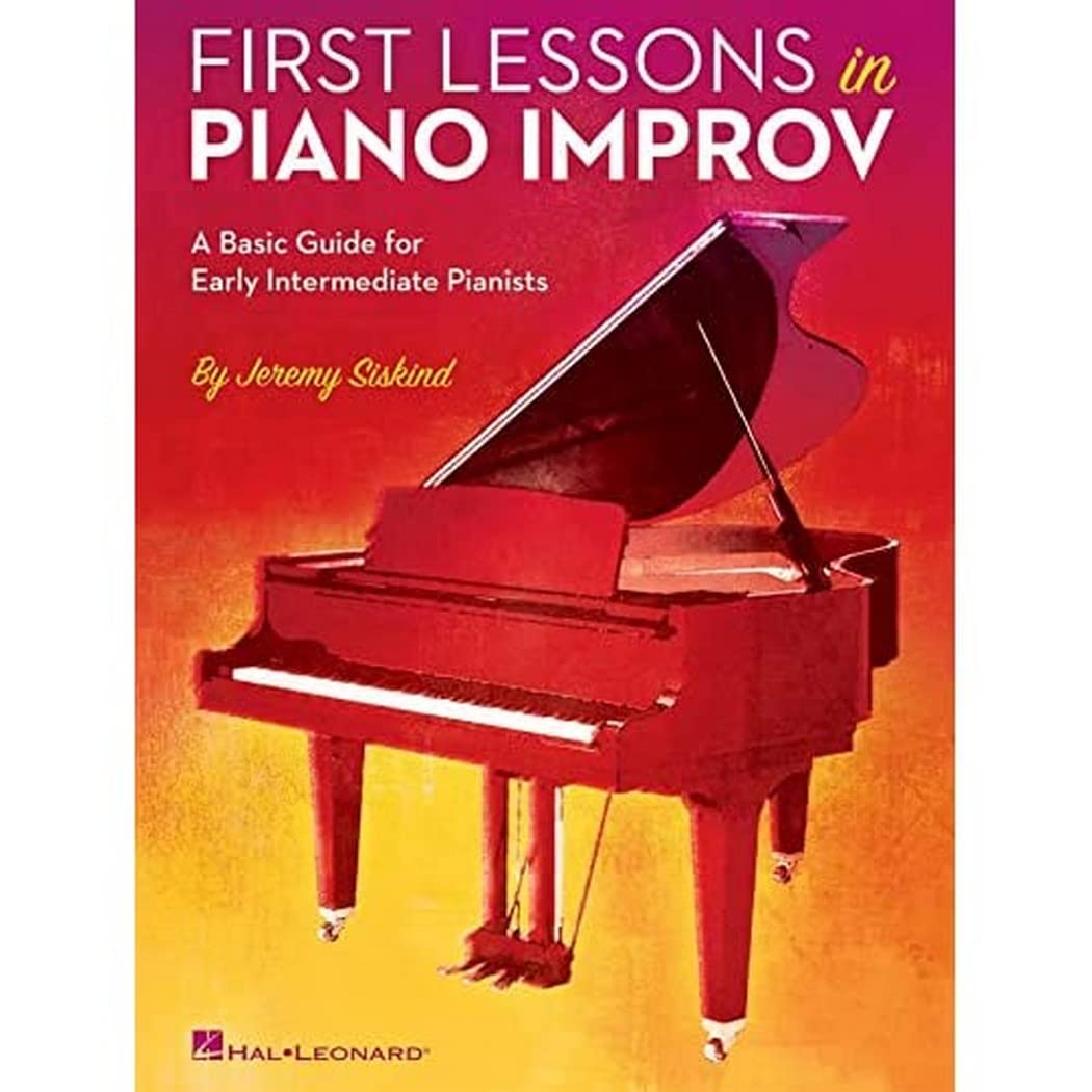 First Lessons in Piano Improv: A Basic Guide for Early Intermediate Pianists
