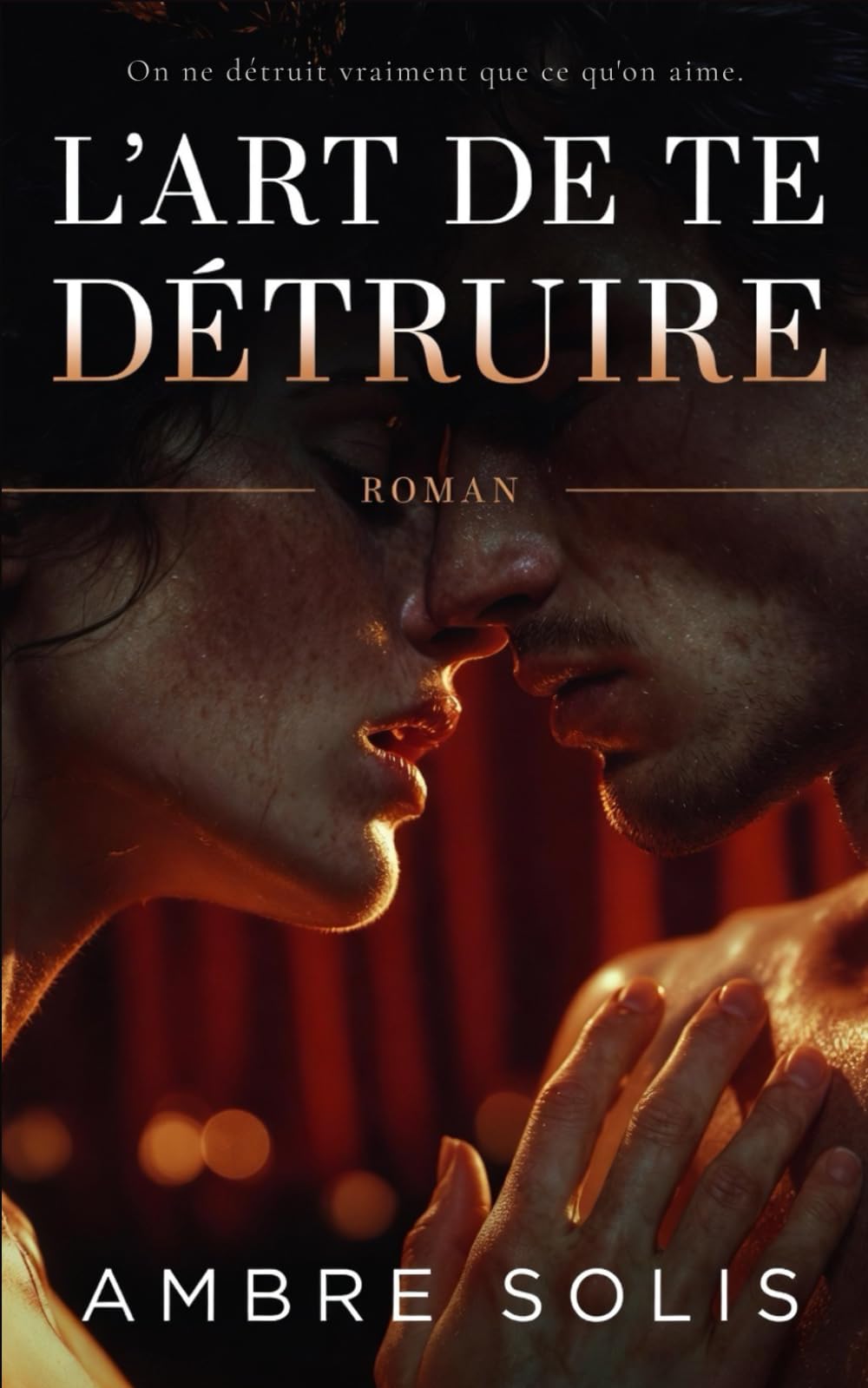 L'Art de te Détruire: Une dark romance psychologique entre théâtre et obsession