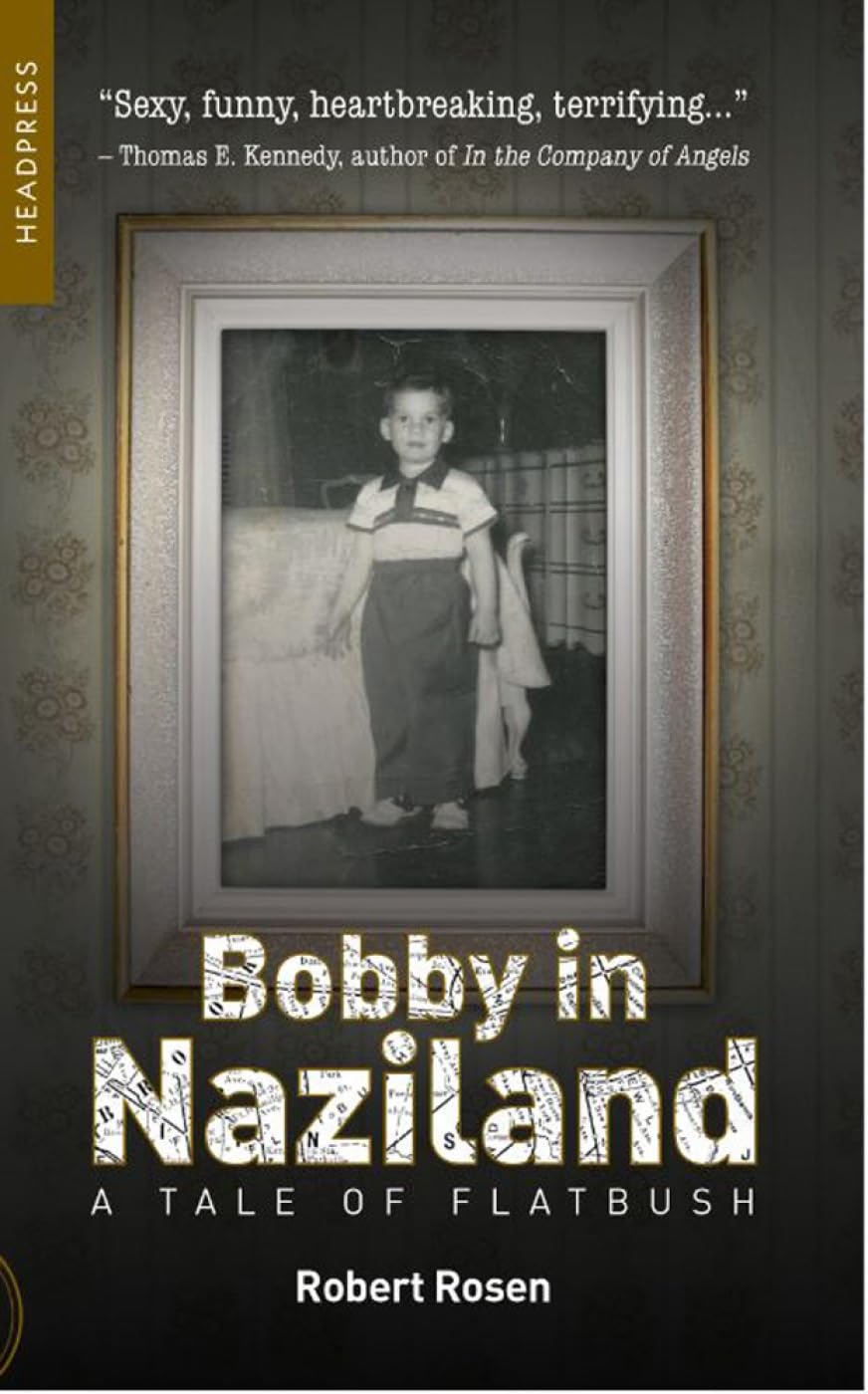 Bobby In Naziland: A Tale of Flatbush: Rosen, Robert: 9781909394681 ...
