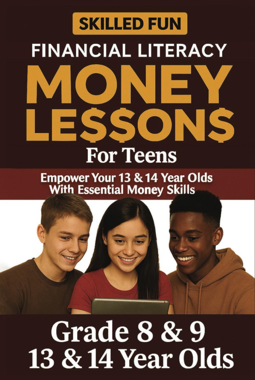 Smart Money Lessons for Teens: Grade 8 & 9 Financial Literacy: Empower Your 13 & 14-Year-Olds with Essential Money Skills (Smart Money Lessons & Financial Literacy for Kids & Teens)