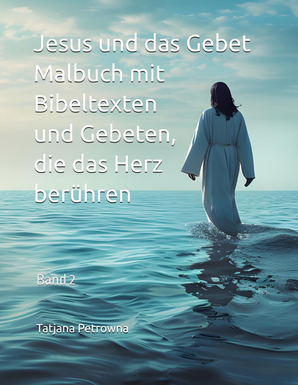 Jesus und das Gebet - Malbuch mit Bibeltexten und Gebeten, die das Herz berühren