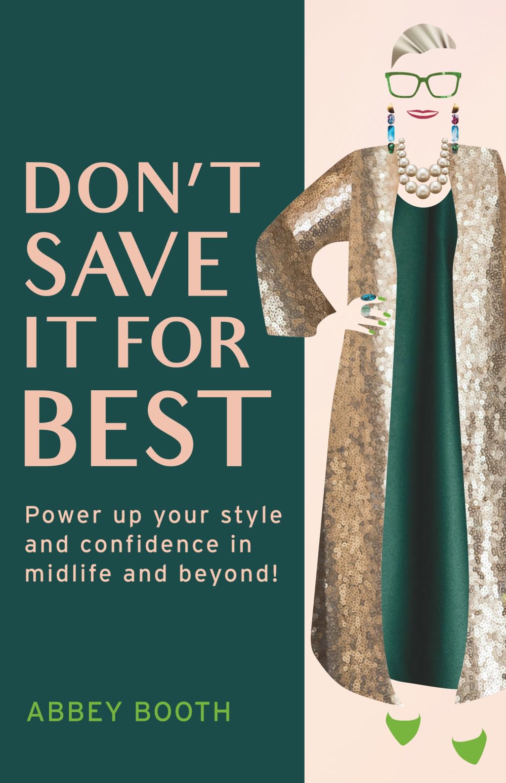 Don’t Save It For Best: Power up your style and confidence in midlife and beyond!
