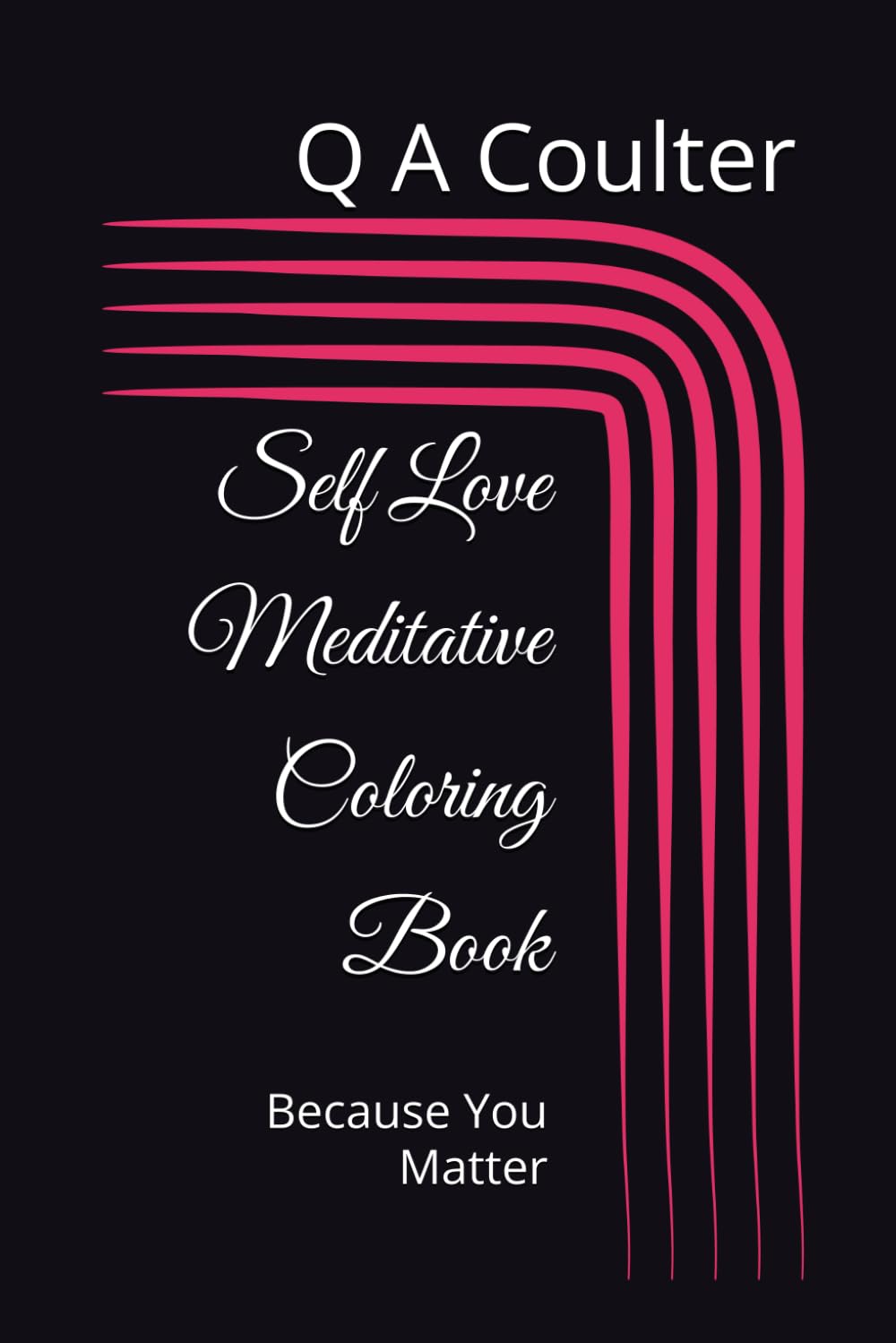 Self Love Meditative Coloring Book: Because You Matter
