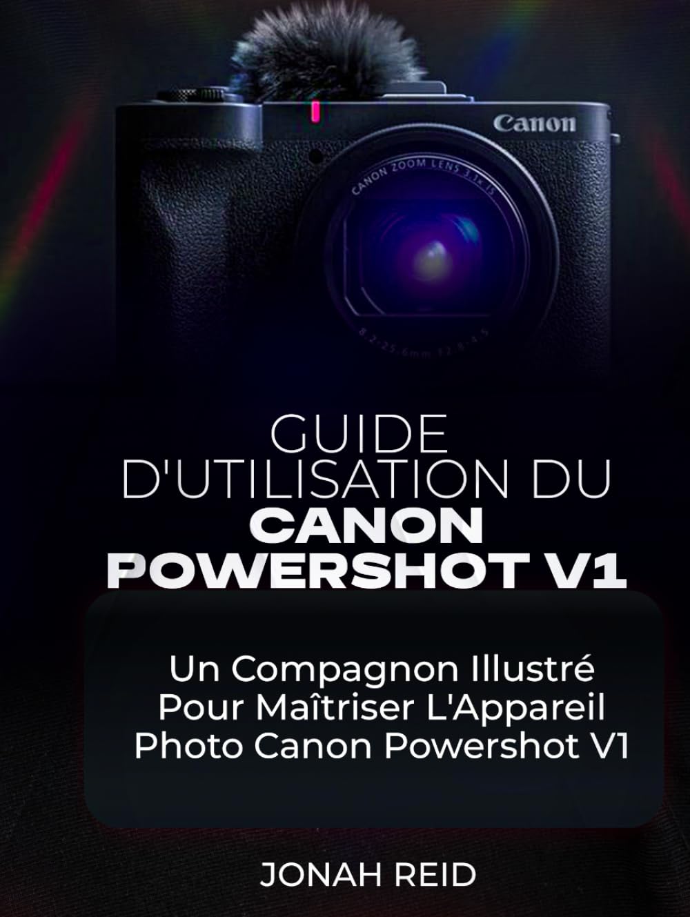 GUIDE D'UTILISATION DU CANON POWERSHOT V1: UN COMPAGNON ILLUSTRÉ POUR MAÎTRISER L'APPAREIL PHOTO CANON POWERSHOT V1