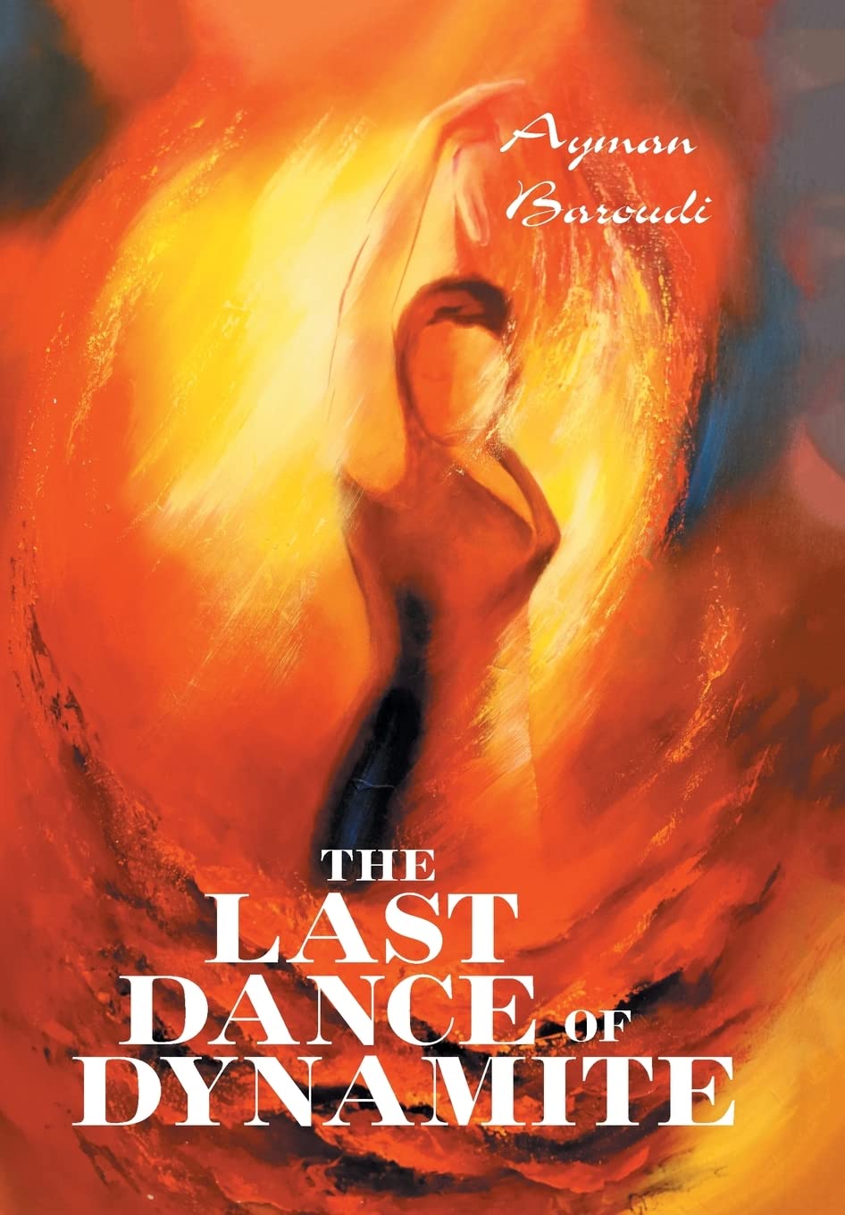 Xlibris Us The Last Dance of Dynamite Hardcover – Big Book, 4 January 2021