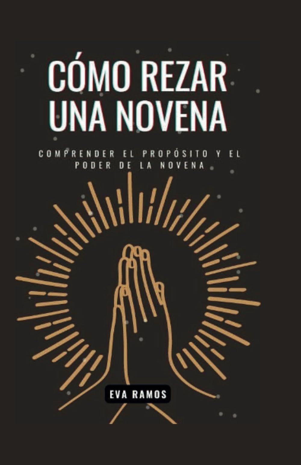 Cómo Rezar Una Novena: Comprender el propósito y el poder de la novena