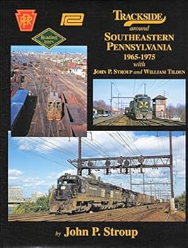 Hardcover Trackside Around Southeast Pennsylvania 1965-75 with John P. Stroup and William Tilden Book