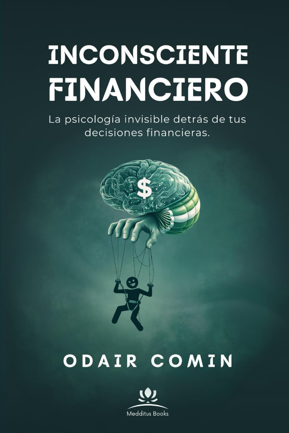 Inconsciente Financiero: La psicología invisible detrás de tus decisiones financieras.