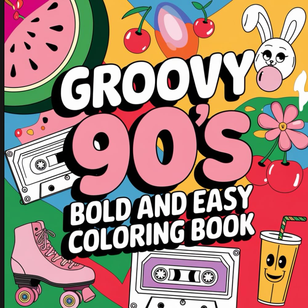 Bold and Easy Groovy 90s Coloring Book: A Rad Retro Coloring Adventure Packed with Bold, Easy, and Totally 90s Designs!