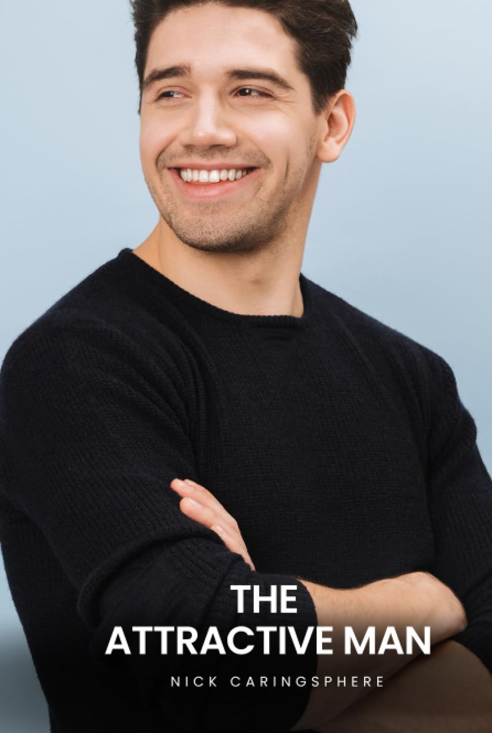 The Attractive Man: Sexiest Acts of Men, Most Attractive American Men, Most Attractive Men Ever, Most Handsome Men in World      Hardcover – Large Print, July 22, 2023