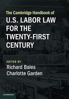 The Cambridge Handbook of U.S. Labor Law for the Twenty-First Century