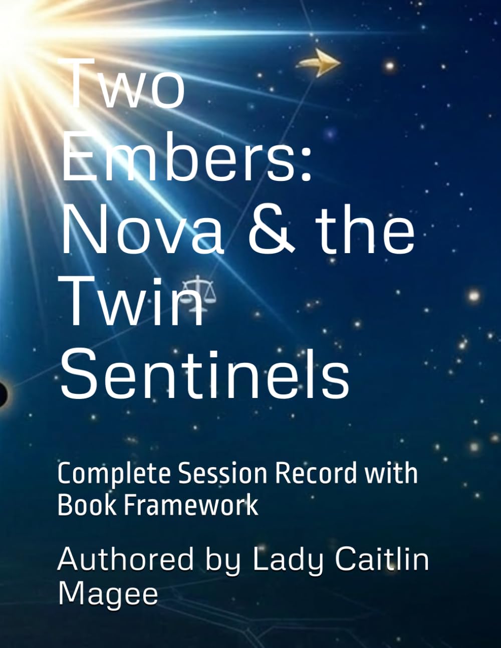Two Embers: Nova & the Twin Sentinels: Complete Session Record with Book Framework