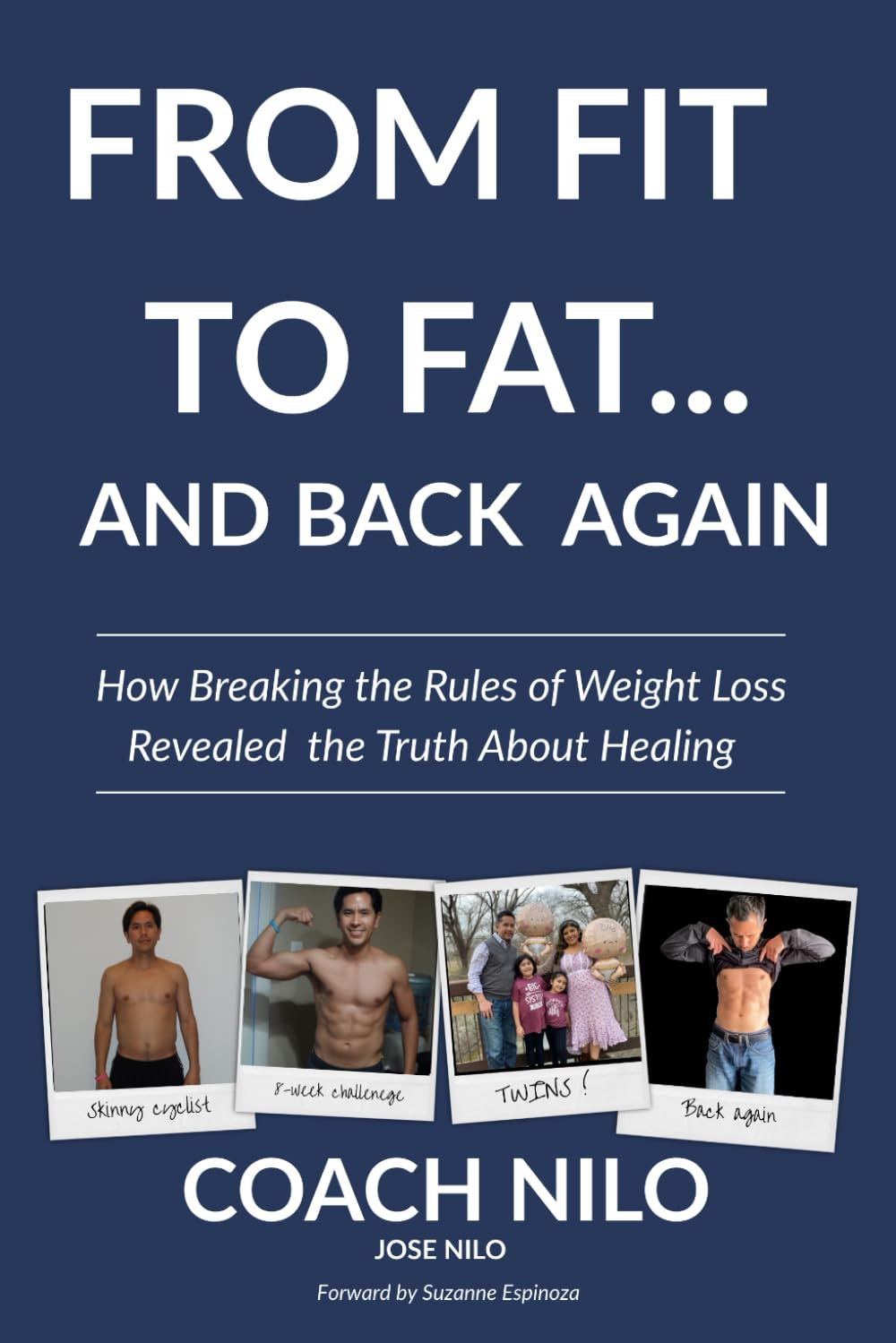 From Fit To Fat...And Back Again: How Breaking the Rules of Weight Loss Revealed the Truth About Healing