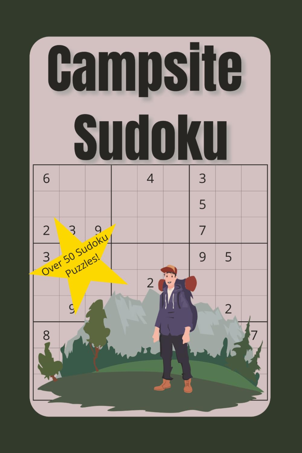Campsite Sudoku: Over 50 Sudoku Puzzles! Relax by the campfire with fun and challenging Sudoku puzzles Great for camping trips, RV travel, cabins, and ... perfect for relaxing anywhere in nature