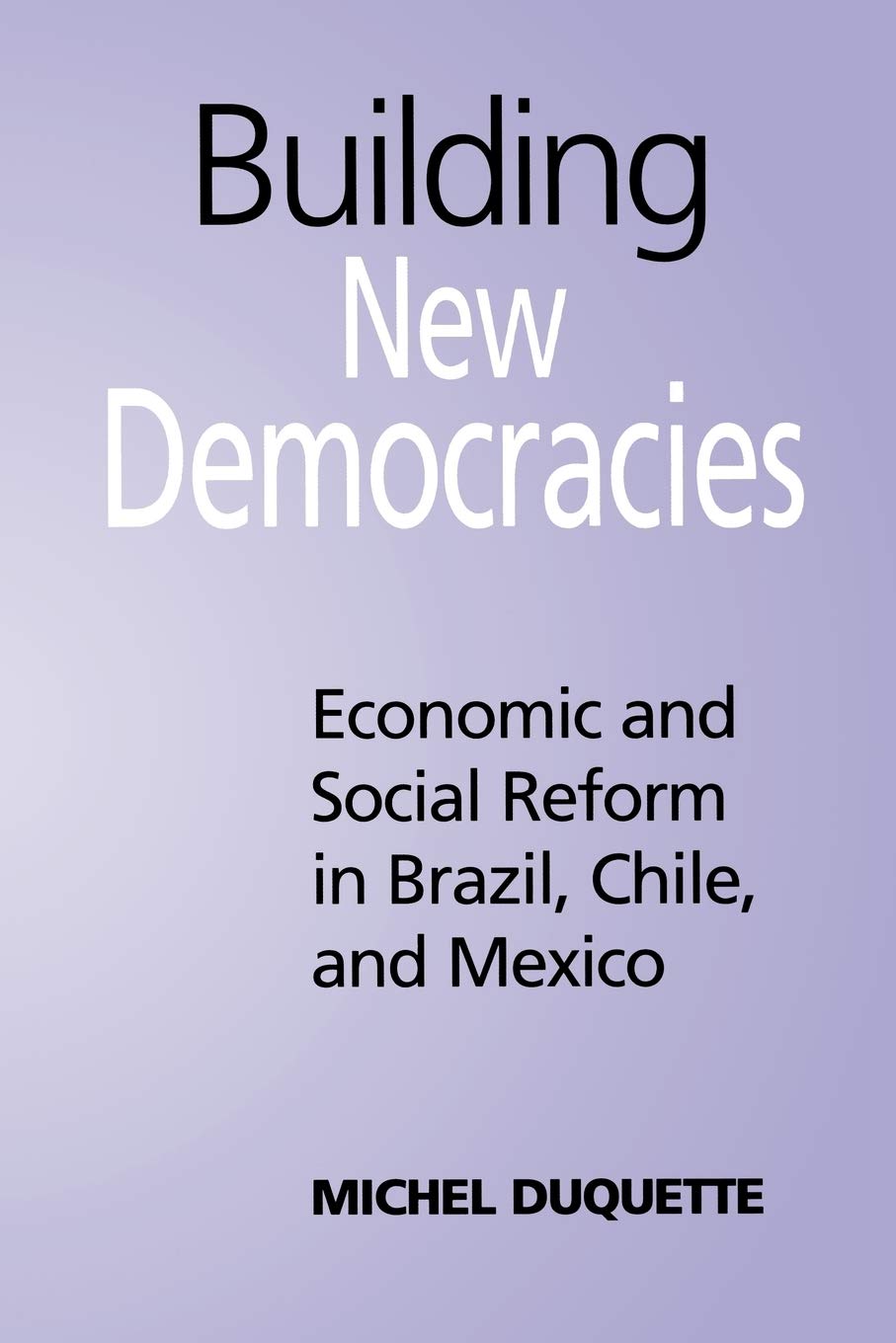 Building New Democracies: Economic and Social R. Duquette<|