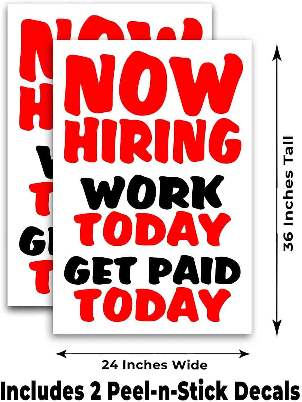 Now Hiring Work Today Get Paid Today (24" X 36") Vinyl Decal Only (Pack of 2) |Sign|Sticker|Poster