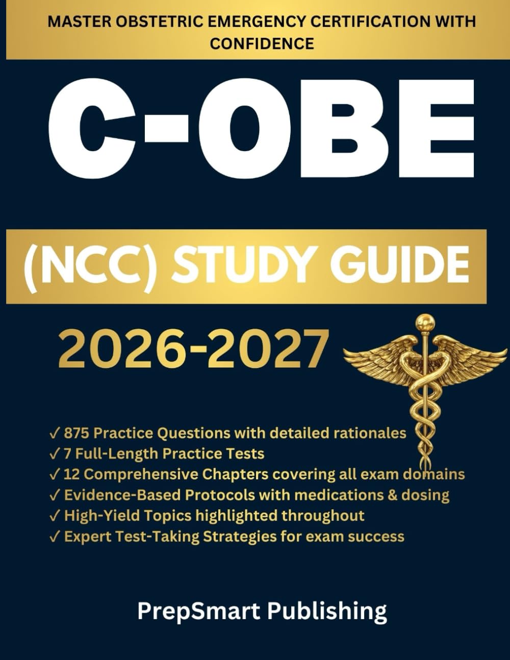 Comprehensive C-OBE Study Guide: A Clinical and Exam-Focused Guide to Obstetric Emergency Certification with 7 Full-Length Practice Tests, 800+ Questions