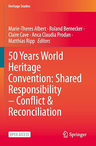 50 Years World Heritage Convention: Shared Responsibility – Conflict &amp; Reconciliation (Heritage Studies)