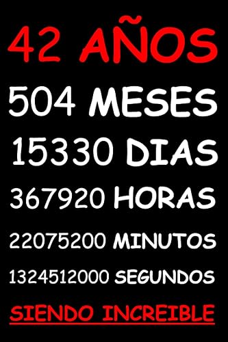 42 AÑOS SIENDO INCREIBLE REGALO HOMBRE O MUJER 42 AÑOS DE CUMPLEAÑOS ORIGINAL Y DIVERTIDO , CUADERNO DE APUNTES O AGENDA, DIARIO, LEBRETA DE NOTAS..