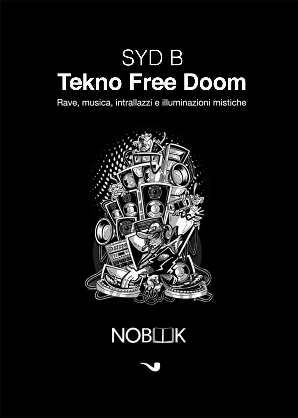 Tekno free doom: Rave, musica, intrallazzi e illuminazioni mistiche
