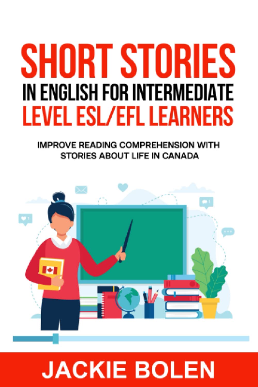 Short Stories in English for Intermediate Level ESL/EFL Learners: Improve  Reading Comprehension with Stories about Life in Canada: Bolen, Jackie:  9798758356395: Books - Amazon.ca