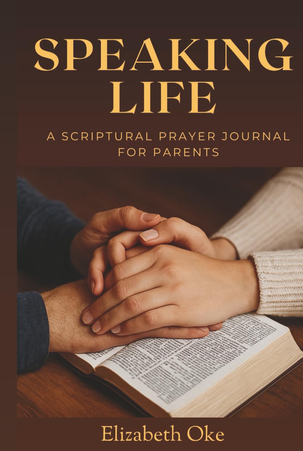 Speaking Life: A Scriptural Prayer Journal for Parents