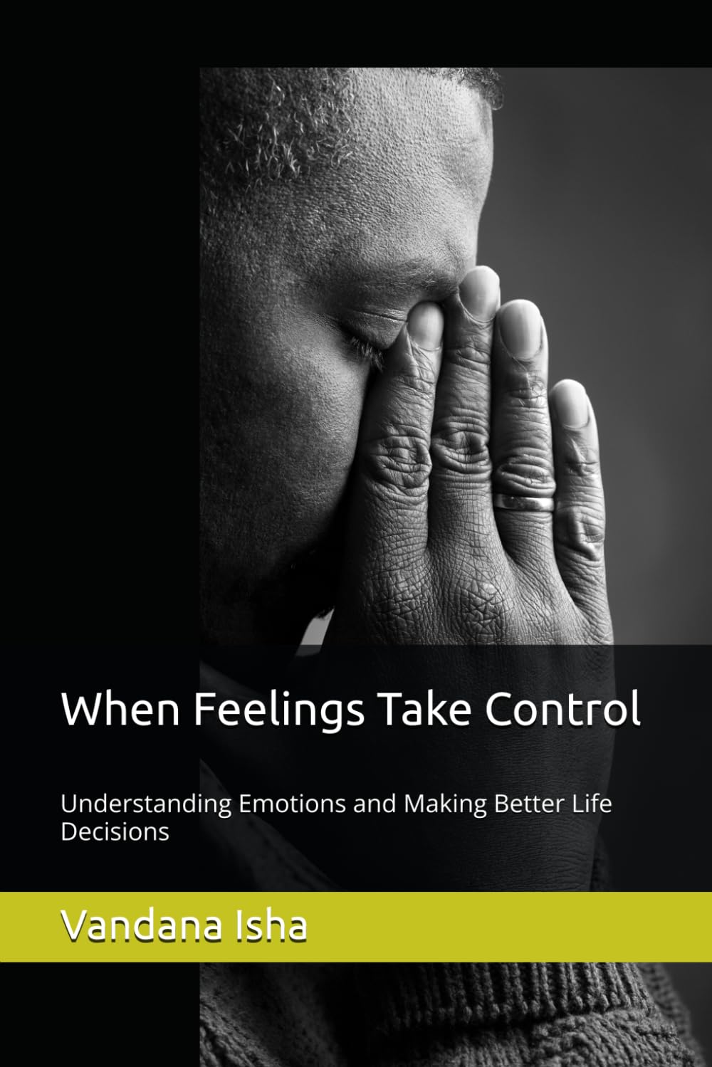 When Feelings Take Control: Understanding Emotions and Making Better Life Decisions