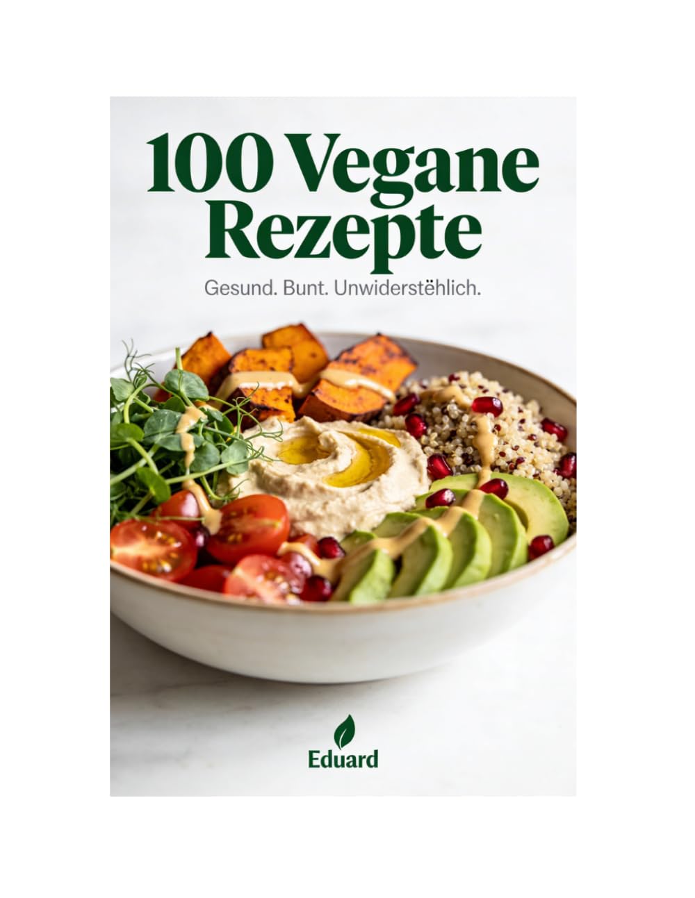 Veganes Kochbuch mit 100 Rezepten: Gesunde, bunte & unwiderstehliche pflanzliche Gerichte – schnell & unfassbar lecker
