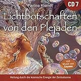  Lichtbotschaften von den Plejaden [Übungs-CD 7]: Heilung durch die kosmische Energie der Zentralsonne (Heilungs-Set zur Buchreihe als CD und Download)