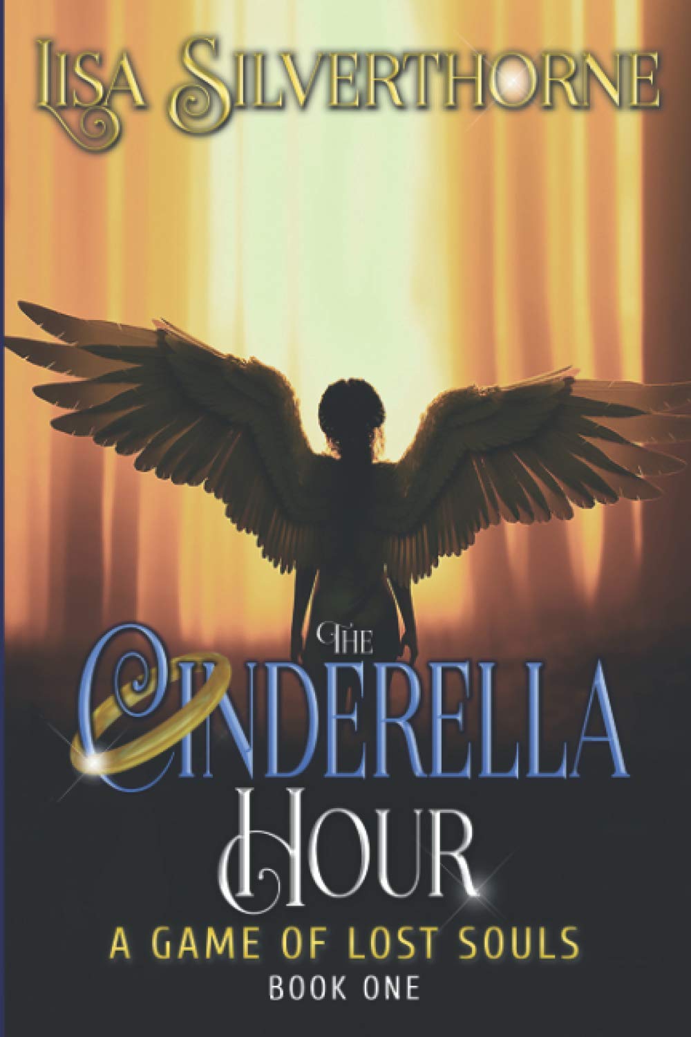 The Cinderella Hour: An Epic Fallen Angel Fantasy Series (A Game of Lost Souls Book 1)